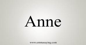 How To Say Anne