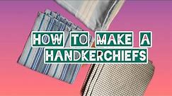 HOW TO MAKE HANDKERCHIEF || SEWING HEART AND HOME @RexieCastillo