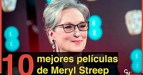 Las 10 mejores peliculas de Meryl Streep