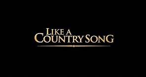 Like A Country Song Official HD Trailer