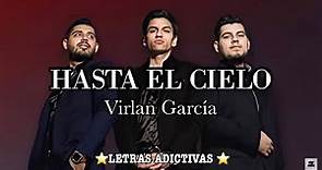 Hasta El Cielo - Virlán García [LETRA] - LETRAS ADICTIVAS