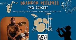 The Brandon Mitchell Jazz Concert | Spring 2024 | Tuesday February 13th 2024