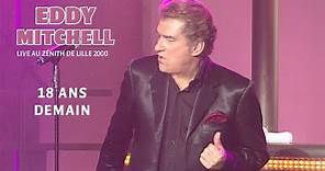 Eddy Mitchell - 18 ans demain (Live officiel Zénith de Lille 2000)