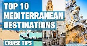 Top 10 Mediterranean Cruise Destinations | Cruise Tips