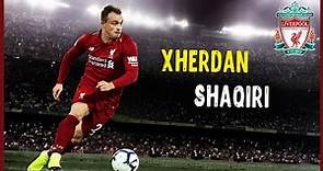 Xherdan Shaqiri • Magic Dribbles & Goals • liverpool