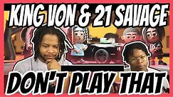King Von & 21 Savage - Don't Play That (Official Video)