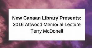 New Canaan Library Presents: 2016 Attwood Memorial Lecture Terry McDonell November 1 2016