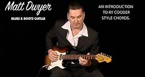 Matt Dwyer - AN INTRODUCTION TO RY COODER STYLE CHORDS