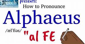 How to Pronounce Alphaeus