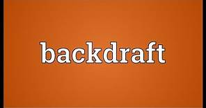 Backdraft Meaning