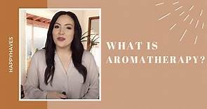 What is aromatherapy and how does it work? (2020)