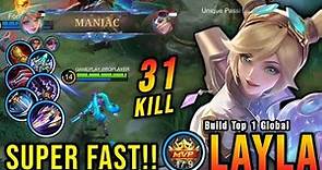 31 Kills + MANIAC!! New META Layla Super Fast Attack Speed!! - Build Top 1 Global Layla ~ MLBB