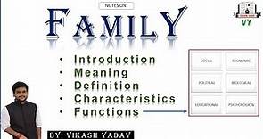What is Family ? || Meaning ||Definition || Characteristics || Functions || Sociology