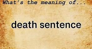 Death Sentence Meaning | Definition of Death Sentence