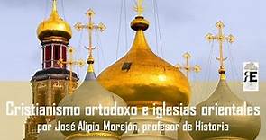 Cristianismo ortodoxo e iglesias orientales. Doctrina y ritos litúrgicos. José Alipio Morejón