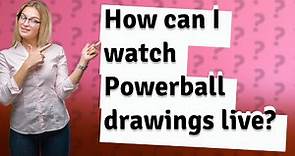 How can I watch Powerball drawings live?