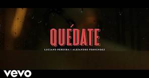 Luciano Pereyra, Alejandro Fernández - Quédate