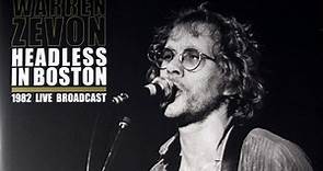 Warren Zevon - Headless In Boston, 1982 Live Broadcast