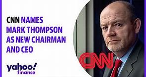 CNN names Mark Thompson as new chairman, CEO