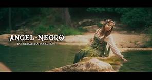 ÁNGEL NEGRO - Donde Habitan los Sueños (Official Music Video)