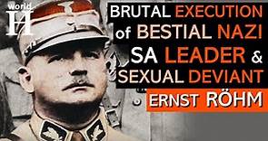 Ernst Röhm - Leader of the SA & Hitler's Homosexual Friend Killed during the Night of Long Knives