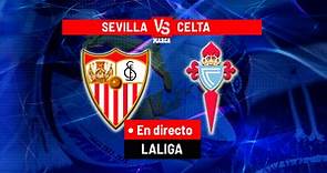 Sevilla - Celta hoy en directo | Última hora de LaLiga Santander, en vivo | Marca