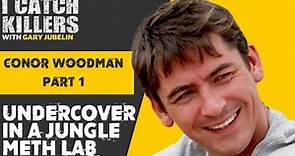 Conor Woodman: Undercover in a jungle meth lab | I Catch Killers