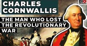 Charles Cornwallis: The Man Who Lost the American Colonies