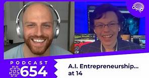 654: Mike Wimmer: The 14-Year-Old A.I. Entrepreneur