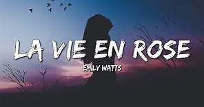 Emily Watts - La Vie En Rose (Lyrics)