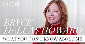 Bryce Dallas Howard: What you don't know about me | Bazaar UK