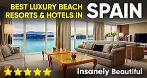 Best Luxury Beach Resorts & Hotels in Spain