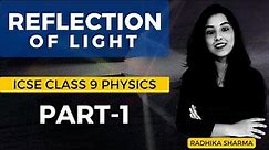 Reflection of Light | ICSE CLASS 9 Physics | Part - 1