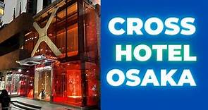 [2023] CROSS HOTEL OSAKA EXPERIENCE クロスホテル大阪 体験
