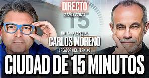 🔴 DIRECTO 27/03/2023 - CIUDAD DE 15 MINUTOS con el creador del concepto, Carlos Moreno
