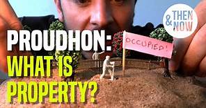 Proudhon: What is Property?