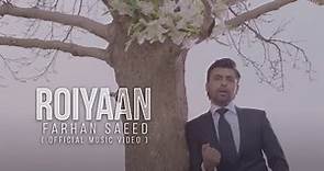 Roiyaan | Farhan Saeed | Official Video.