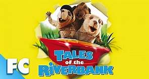 Tales of the Riverbank | Full Family Adventure Animated Movie | Stephen Fry, Steve Coogan | FC