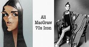1970s Super Star Ali MacGraw