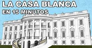 La CASA BLANCA | En 15 MINUTOS