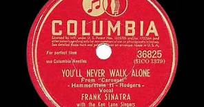 1st RECORDING OF: You’ll Never Walk Alone - Frank Sinatra (1945)