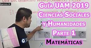 Guía UAM C. Sociales y Humanidades Parte 1 Matemáticas | Vitual