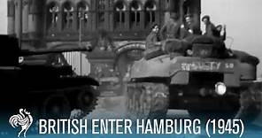 British Army Enter Hamburg, Germany: World War II (1945)