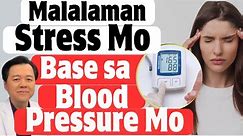 Malalaman Stress mo Base sa Blood Pressure Mo. - By Doc Willie Ong (Internist and Cardiologist)