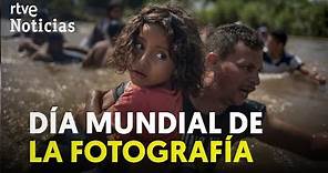 HOY ES EL DÍA MUNDIAL DE LA FOTOGRAFIA I RTVE