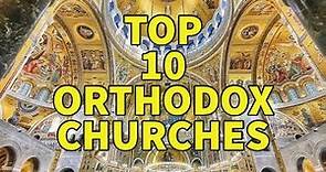 10 Most Beautiful Orthodox Churches