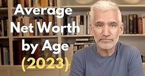 The Average Net Worth By Age (2023)