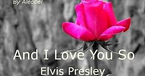 And I Love You So ♥ - Elvis Presley - Traduzione in Italiano