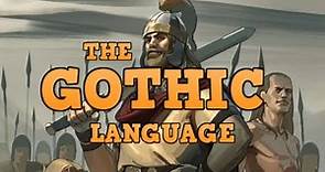 THE GOTHIC LANGUAGE - History and Grammar of an Extinct Germanic Language
