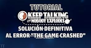 [Tutorial] Solución definitiva "The game crashed" Keep Talking and Nobody Explodes